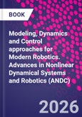 Modeling, Dynamics and Control approaches for Modern Robotics. Advances in Nonlinear Dynamical Systems and Roboticss (ANDC)- Product Image