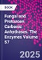 Fungal and Protozoan Carbonic Anhydrases. The Enzymes Volume 57 - Product Thumbnail Image