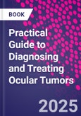 Practical Guide to Diagnosing and Treating Ocular Tumors- Product Image