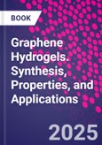 Graphene Hydrogels. Synthesis, Properties, and Applications- Product Image