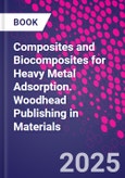 Composites and Biocomposites for Heavy Metal Adsorption. Woodhead Publishing in Materials- Product Image