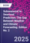 Subseasonal to Seasonal Prediction. The Gap Between Weather and Climate Forecasting. Edition No. 2 - Product Thumbnail Image