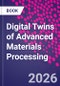 Digital Twins of Advanced Materials Processing - Product Thumbnail Image