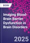 Imaging Blood-Brain Barrier Dysfunction in Brain Disorders - Product Thumbnail Image