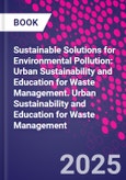 Sustainable Solutions for Environmental Pollution: Urban Sustainability and Education for Waste Management. Urban Sustainability and Education for Waste Management- Product Image