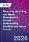 Recycling, Upcycling, and Waste Management. Current Sustainability Practices and Future Trends - Product Image