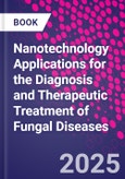 Nanotechnology Applications for the Diagnosis and Therapeutic Treatment of Fungal Diseases- Product Image