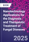 Nanotechnology Applications for the Diagnosis and Therapeutic Treatment of Fungal Diseases - Product Thumbnail Image