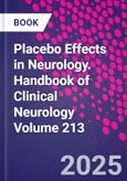 Placebo Effects in Neurology. Handbook of Clinical Neurology Volume 213- Product Image