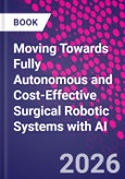 Moving Towards Fully Autonomous and Cost-Effective Surgical Robotic Systems with AI- Product Image