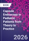 Capsule Endoscopy in Pediatric Patients from Theory to Practice - Product Image