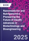 Nanomedicine and Nutrigenomics. Pioneering the Future of Health. Advances in Biotechnology and Bioengineering - Product Thumbnail Image