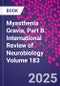 Myasthenia Gravis, Part B. International Review of Neurobiology Volume 183 - Product Thumbnail Image
