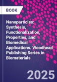 Nanoparticles: Synthesis, Functionalization, Properties, and Biomedical Applications. Woodhead Publishing Series in Biomaterials- Product Image
