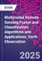 Multimodal Remote Sensing Fusion and Classification. Algorithms and Applications. Earth Observation - Product Image