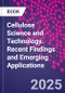 Cellulose Science and Technology. Recent Findings and Emerging Applications - Product Image