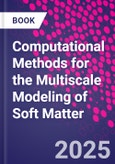 Computational Methods for the Multiscale Modeling of Soft Matter- Product Image