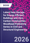 Latent Heat Storage for Energy-Efficient Buildings and Zero-Carbon Communities. Woodhead Publishing Series in Civil and Structural Engineering- Product Image