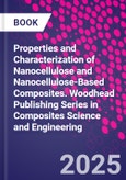 Properties and Characterization of Nanocellulose and Nanocellulose-Based Composites. Woodhead Publishing Series in Composites Science and Engineering- Product Image