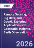 Remote Sensing, Big Data, and GeoAI. Exploring Applications with Geospatial Insights. Earth Observation- Product Image