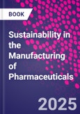 Sustainability in the Manufacturing of Pharmaceuticals- Product Image