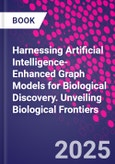 Harnessing Artificial Intelligence-Enhanced Graph Models for Biological Discovery. Unveiling Biological Frontiers- Product Image