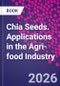 Chia Seeds. Applications in the Agri-food Industry - Product Image