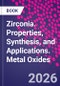 Zirconia. Properties, Synthesis, and Applications. Metal Oxides - Product Image