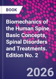 Biomechanics of the Human Spine. Basic Concepts, Spinal Disorders and Treatments. Edition No. 2- Product Image
