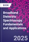 Broadband Dielectric Spectroscopy. Fundamentals and Applications - Product Image