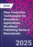 Fiber Production Technologies for Biomedical Applications. Woodhead Publishing Series in Biomaterials- Product Image