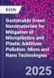 Sustainable Green Nanomaterials for Mitigation of Microplastics and Plastic Additives Pollution. Micro and Nano Technologies - Product Image