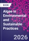 Algae in Environmental and Sustainable Practices - Product Image