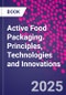 Active Food Packaging. Principles, Technologies and Innovations - Product Thumbnail Image