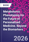 Metabolomic Phenotyping for the Future of Personalized Medicine. Beyond the Biomarkers- Product Image