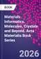 Materials Informatics. Molecules, Crystals, and Beyond. Acta Materialia Book Series - Product Thumbnail Image