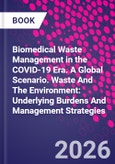 Biomedical Waste Management in the COVID-19 Era. A Global Scenario. Waste And The Environment: Underlying Burdens And Management Strategies- Product Image