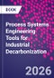 Process Systems Engineering Tools for Industrial Decarbonization - Product Thumbnail Image