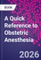 A Quick Reference to Obstetric Anesthesia - Product Thumbnail Image