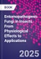 Entomopathogenic Fungi in Insects. From Physiological Effects to Applications - Product Image