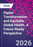 Digital Transformation and Equitable Global Health. A Future-Ready Perspective- Product Image