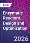 Enzymatic Reactors. Design and Optimization - Product Thumbnail Image