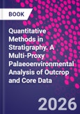 Quantitative Methods in Stratigraphy. A Multi-Proxy Palaeoenvironmental Analysis of Outcrop and Core Data- Product Image