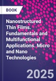 Nanostructured Thin Films. Fundamentals and Multifunctional Applications. Micro and Nano Technologies- Product Image