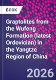 Graptolites from the Wufeng Formation (latest Ordovician) in the Yangtze Region of China- Product Image