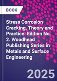 Stress Corrosion Cracking. Theory and Practice. Edition No. 2. Woodhead Publishing Series in Metals and Surface Engineering- Product Image