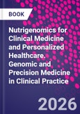 Nutrigenomics for Clinical Medicine and Personalized Healthcare. Genomic and Precision Medicine in Clinical Practice- Product Image