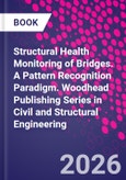 Structural Health Monitoring of Bridges. A Pattern Recognition Paradigm. Woodhead Publishing Series in Civil and Structural Engineering- Product Image
