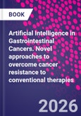 Artificial Intelligence in Gastrointestinal Cancers. Novel approaches to overcome cancer resistance to conventional therapies- Product Image