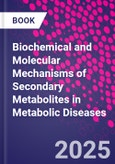 Biochemical and Molecular Mechanisms of Secondary Metabolites in Metabolic Diseases- Product Image